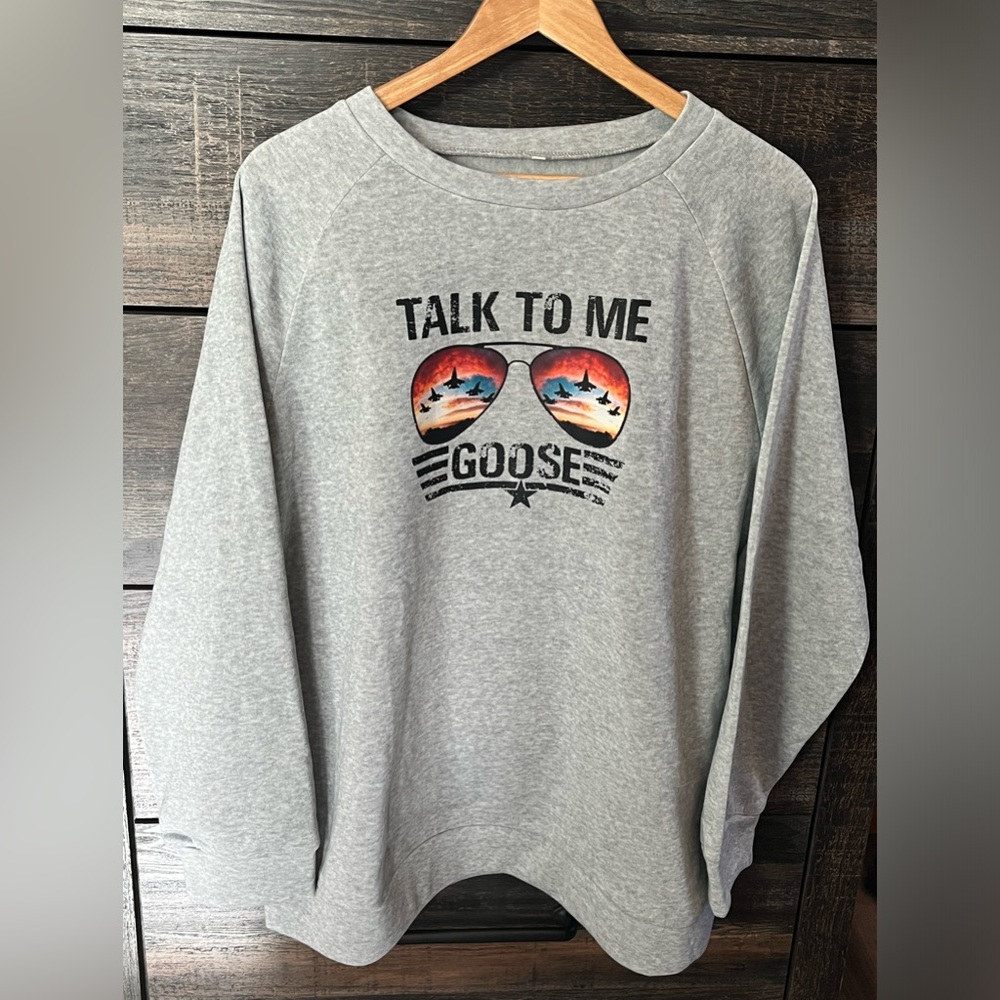 Talk To Me Goose Sweatshirt Size XL, Brand unknown